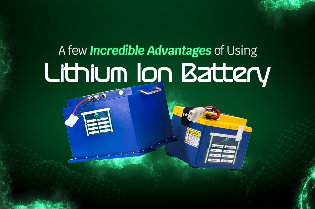 A Few Incredible Advantages of Using Lithium Ion Battery